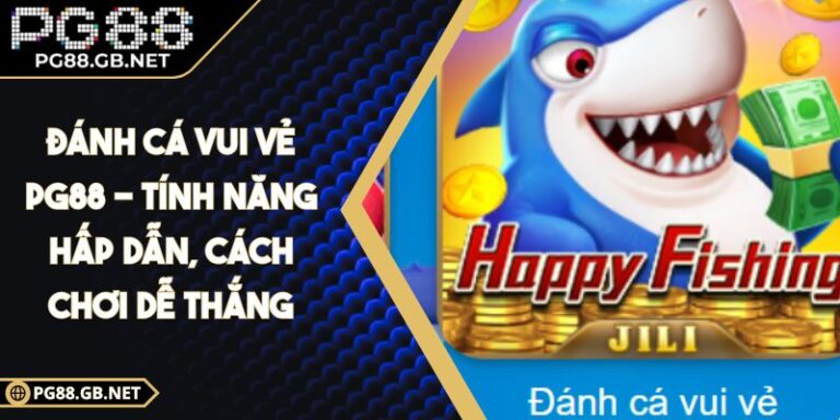 Đánh Cá Vui Vẻ PG88 - Tính Năng Hấp Dẫn, Cách Chơi Dễ Thắng 2 Đánh Cá Vui Vẻ PG88