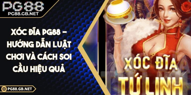Xóc Đĩa PG88 - Hướng Dẫn Luật Chơi Và Cách Soi Cầu Hiệu Quả 3 Xóc Đĩa PG88